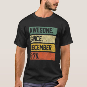 Awesome Since December 1976 46 Years Old 46th Bir T-Shirt