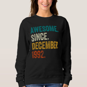 Awesome Since December 1992 30th Birthday 30 Year Sweatshirt