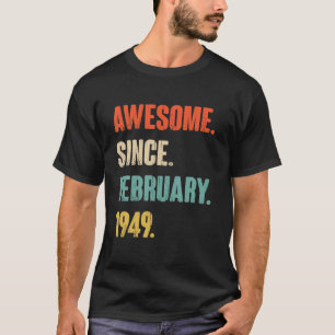 Awesome Since February 1949 73 Year Old Gift - 73R T-Shirt