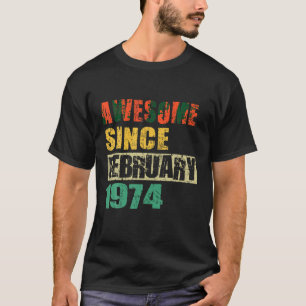 Awesome Since February 1974 50 Years Old 50th Birt T-Shirt