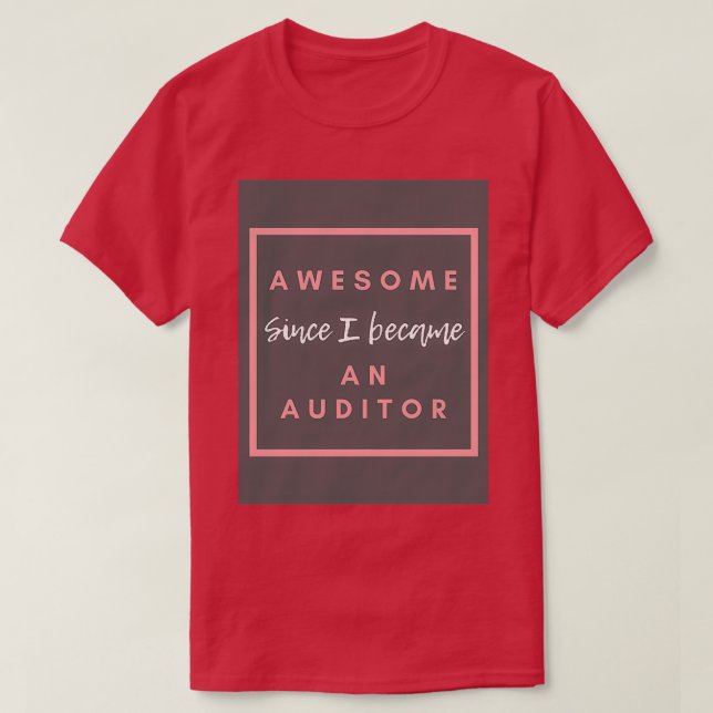 Awesome since I became an auditor 2 T-Shirt (Design Front)