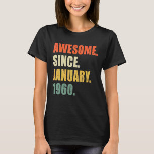 Awesome Since January 1960 62 Year Old Birthday T-Shirt