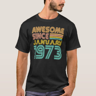 Awesome since January 1973, Birth day T-Shirt