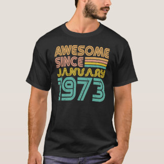 Awesome since January 1973, Birth day  T-Shirt