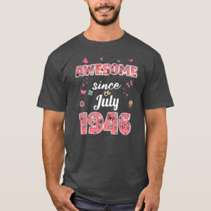 Awesome since July 1946 flowers 1946 July T-Shirt