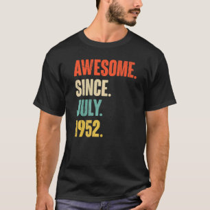 Awesome Since July 1952  70 Year Old  70th Birthda T-Shirt