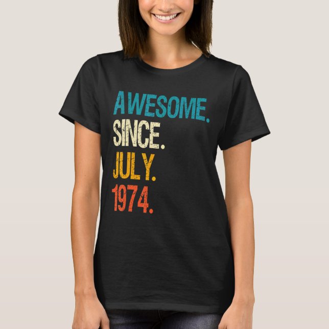 Awesome Since July 1974 48th Birthday 48 Year Old T-Shirt (Front)