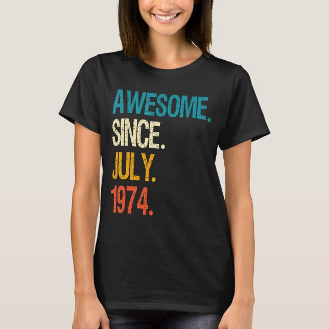 Awesome Since July 1974 48th Birthday 48 Year Old T-Shirt (Front)