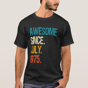 Awesome Since July 1975 47th Birthday 47 Year Old T-Shirt