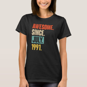 Awesome Since July 1991 31 Year Old 31st Birthday T-Shirt