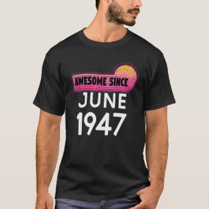 Awesome Since June 1947 Birthday 1947 June Vintage T-Shirt