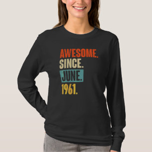 Awesome Since June 1961 61 Year Old 61st Birthday T-Shirt