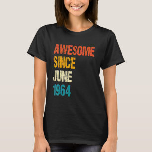 Awesome Since June 1964 58th Birthday 58 Year Old T-Shirt
