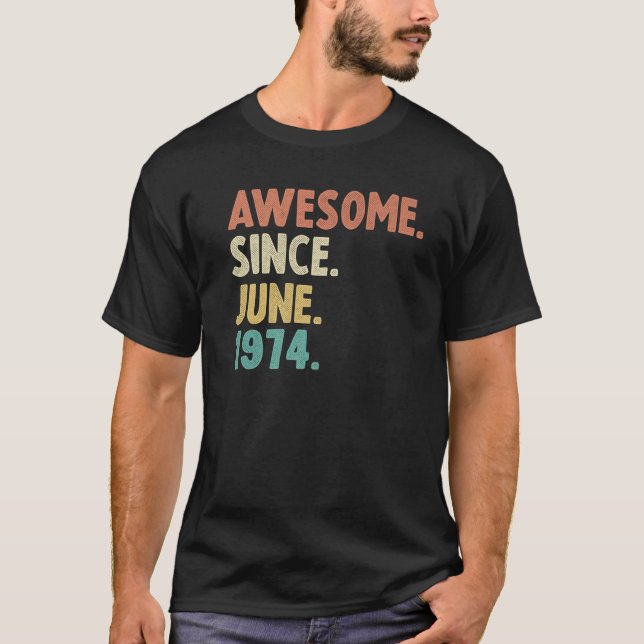 Awesome Since June 1974 48Th Birthday Gift 48 Year T-Shirt (Front)