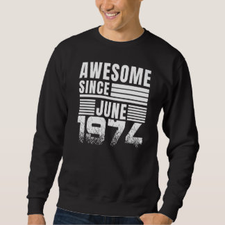 Awesome Since June 1974 48th Birthday Sweatshirt