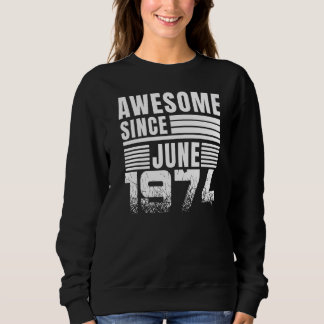 Awesome Since June 1974 48th Birthday   Sweatshirt