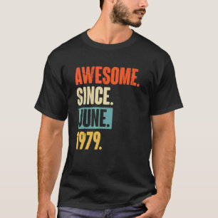 Awesome Since June 1979 43 Year Old 43rd Birthday T-Shirt