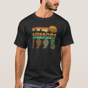 Awesome Since June 1995 Birthday Born Month Men Wo T-Shirt