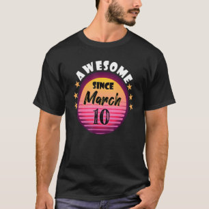 Awesome Since March 10 Birthday 10th March Vintage T-Shirt