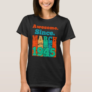 Awesome Since March 1945 Vintage Birthday 1945 Mar T-Shirt