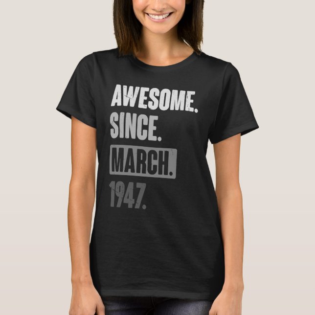 Awesome Since March 1947   Birthday 76th Decoratio T-Shirt (Front)