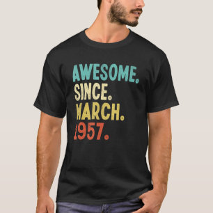 Awesome Since March 1957 65th Birthday 65 Year Old T-Shirt