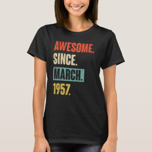 Awesome Since March 1957 Birthday 66th Decoration T-Shirt