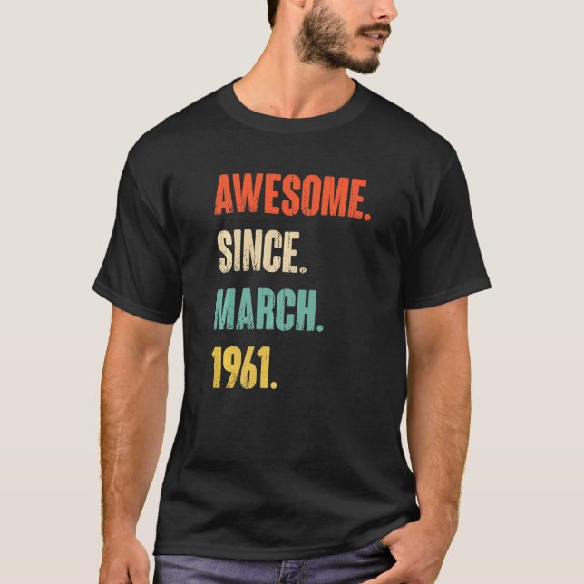 Awesome Since March 1961 61 Year Old   61st Birthd T-Shirt (Front)