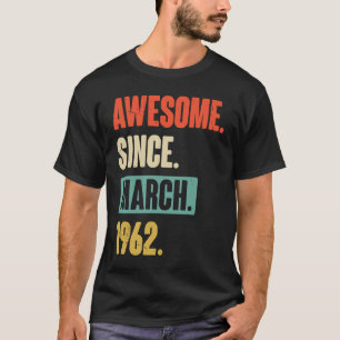 Awesome Since March 1962 Birthday 61st Decoration T-Shirt