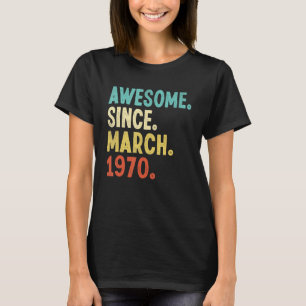 Awesome Since March 1970 52th Birthday 52 Year Old T-Shirt