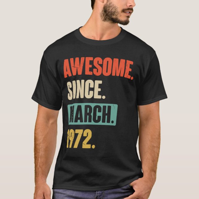 Awesome Since March 1972  Birthday 51st Decoration T-Shirt (Front)
