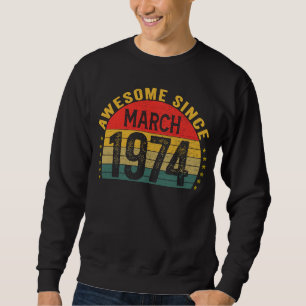 Awesome Since March 1974 49th Birthday Women Men Sweatshirt
