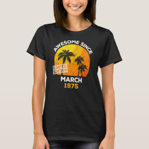 Awesome Since March 1975 Retro Men & Women Birthda T-Shirt