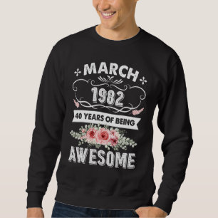Awesome Since March 1982 40th Birthday  40 Years O Sweatshirt