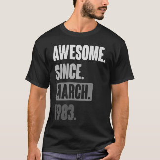 Awesome Since March 1983   Birthday 40th Decoratio T-Shirt