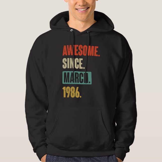 Awesome Since March 1986  Birthday 37th Decoration Hoodie (Front)