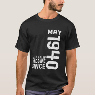 Awesome Since May 1940, Born In 1940 May Birthday T-Shirt
