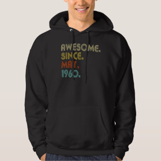 Awesome Since May 1960 62nd Birthday 62 Years Old Hoodie
