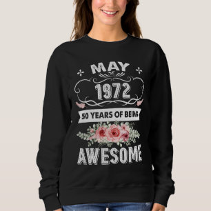 Awesome Since May 1972 50th Birthday 50 Years Old Sweatshirt