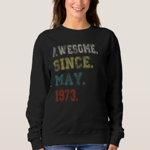 Awesome Since May 1973 49 Years Old 49th Birthday Sweatshirt