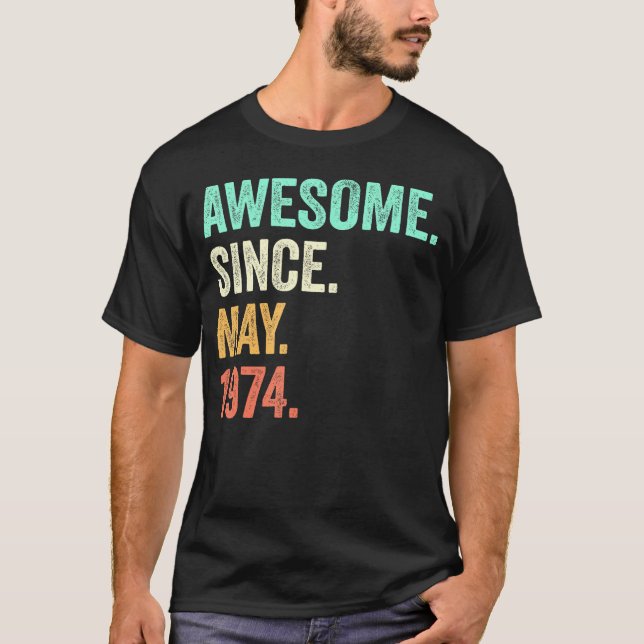 Awesome Since May 1974 50Th Birthday 50 Year Old T-Shirt (Front)