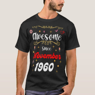 Awesome Since November 1960 birthday Flowers & But T-Shirt