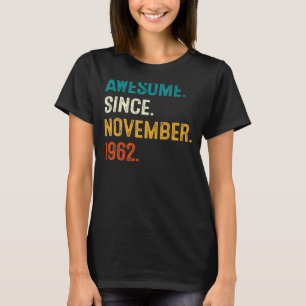 Awesome Since November 1962 60th Birthday 60 Year T-Shirt