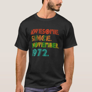 Awesome Since November 1972 Birth Of Birthday Idea T-Shirt