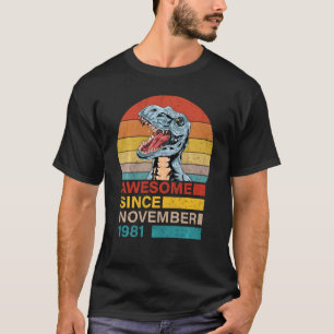 Awesome Since November 1981 Dinosaur 40 Year Old B T-Shirt