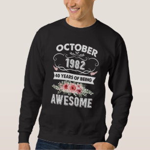 Awesome Since October 1982 40th Birthday 40 Years Sweatshirt