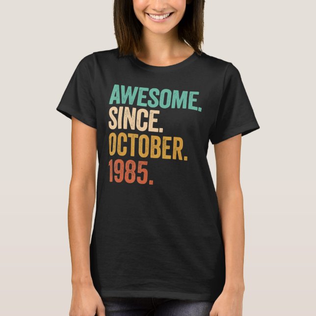 Awesome Since October 1985 37 Years Old 37th Birth T-Shirt (Front)
