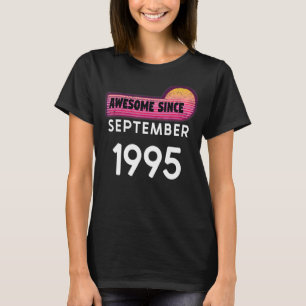 Awesome Since September 1995 Birthday 1995 Septemb T-Shirt