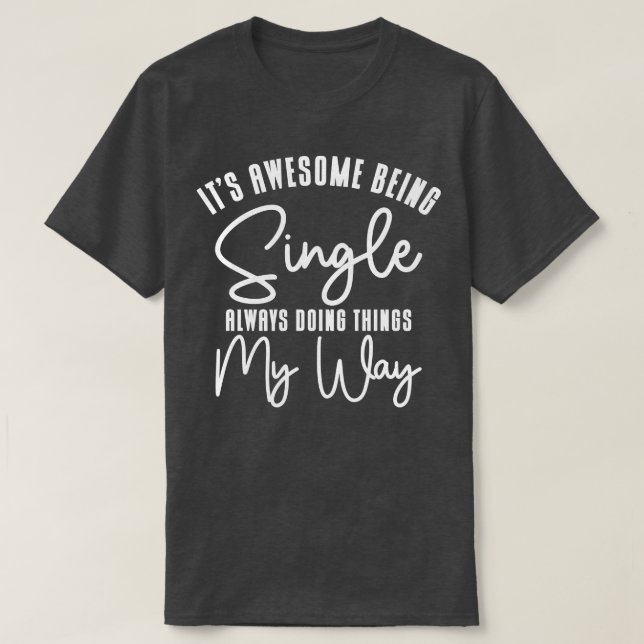 Awesome Single Independant Solo Single Quotes  T-Shirt (Design Front)