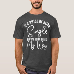 Awesome Single Independant Solo Single Quotes T-Shirt
